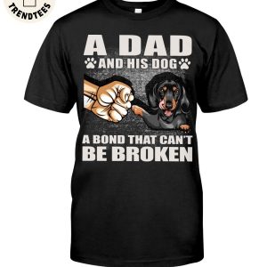 A Dad And His Dog A Bond That Can’t Be Broken Unisex T-Shirt