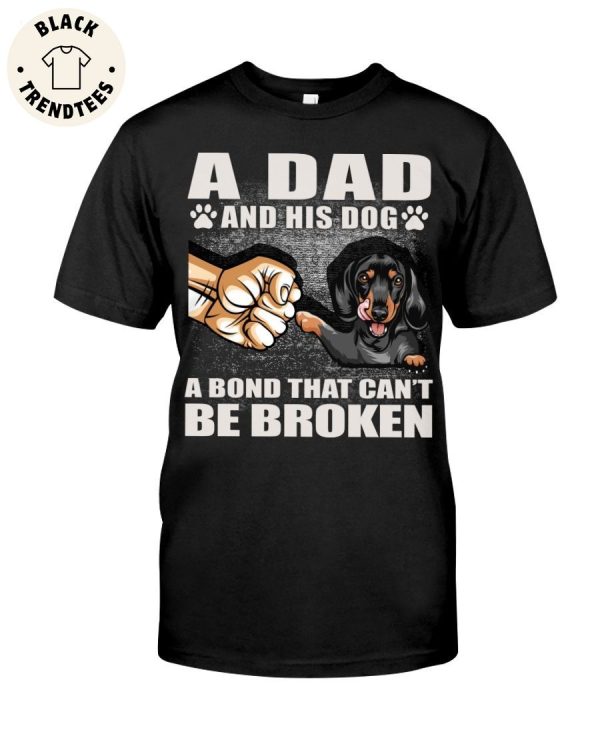A Dad And His Dog A Bond That Can’t Be Broken Unisex T-Shirt