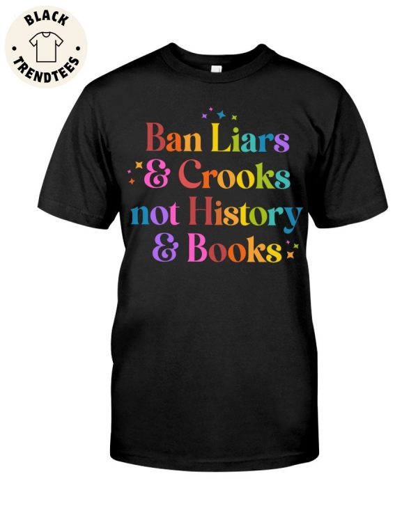 Ban Liars Crooks Not History Books Unisex T-Shirt