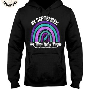 In September We Wear Teal And Purple Suicide Prevention Awareness Unisex Hoodie