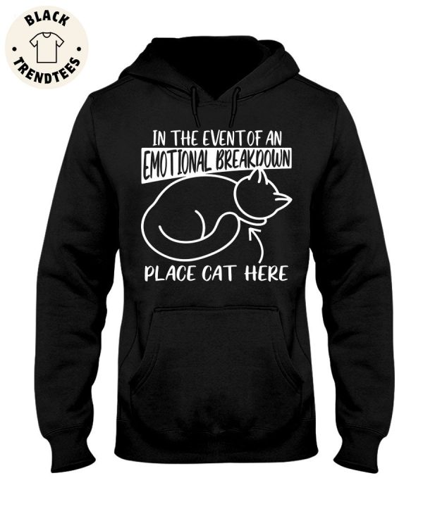 In The Event Of An Emotional Breakdown Place Cat Here Unisex Hoodie