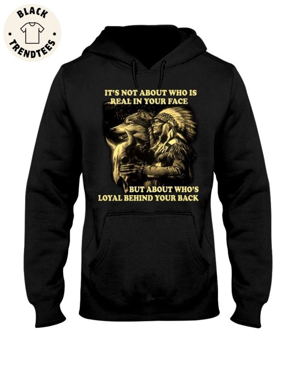 It’s Not About Who Is Real In Your Face But About Who’s Loyal Behind Your Back Unisex Hoodie