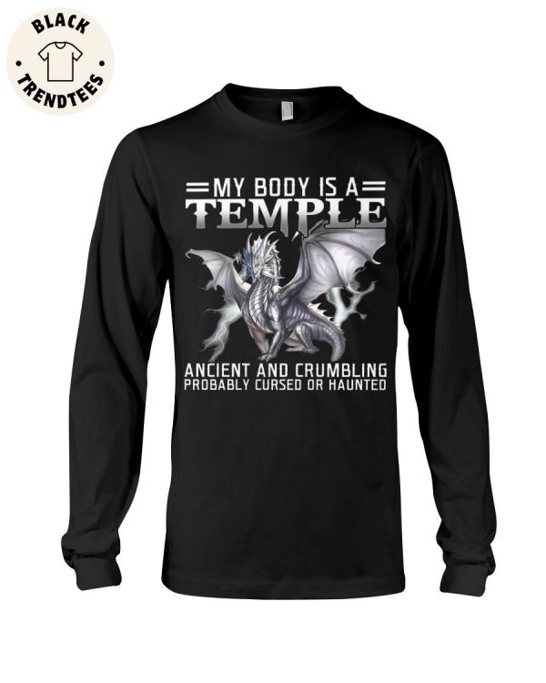 My Body Is A Temple Ancient And Crumbling Probably Cursed Or Haunted Unisex Long Sleeve Shirt