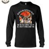 None Of Us Have Regretted Not Taking It Unisex Long Sleeve Shirt
