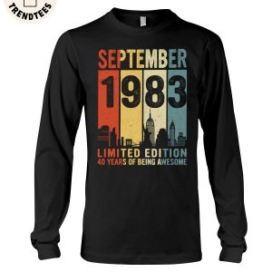 September 1983 Limited Edition 40 Years Of Being Awesome Unisex Long Sleeve Shirt