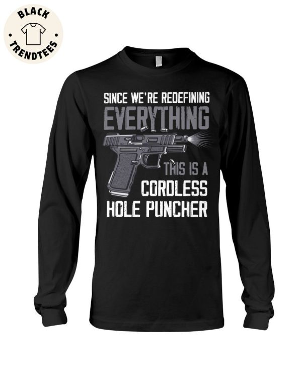 Since We’re Redefining Everything This Is A Cordless Hole Puncher Unisex Long Sleeve Shirt_