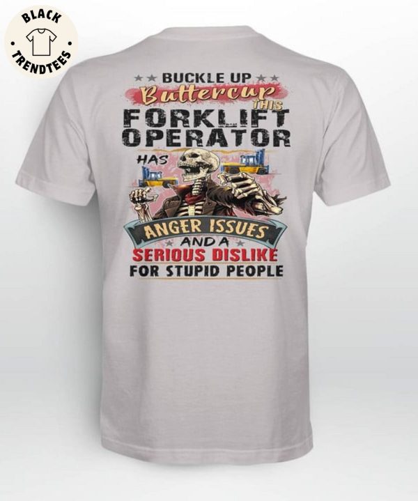 Buckle Up Butter Cup This Forklift Operator Has Anger Issues And A Serious Dislike For Stupid People 3D Hoodie