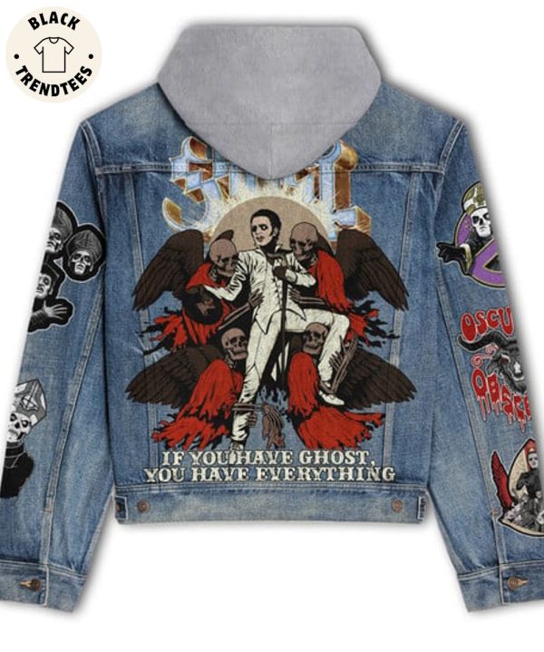 If You Have Ghost You Have Everything Hooded Denim Jacket