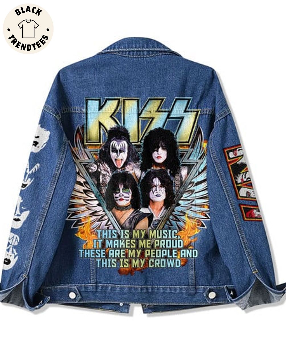 Kiss Thit Is My Music It Makes Me Proud There Are My People And This Is My Couwd Hooded Denim Jacket