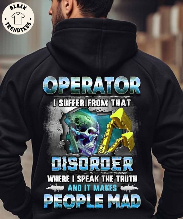 Operator I Suffer From That Disorder Where I Speak The Truth And I Makes People Mad 3D Hoodie