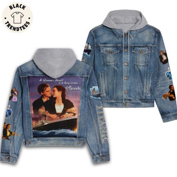 Titanic A Womans Heart Is A Deep  Ocean Of Secrets Design Hooded Denim Jacket