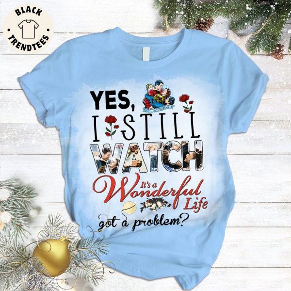 Yes I Still Watch Hallmark It’s a Wonderful Life Got a Problem Design Pajamas Set