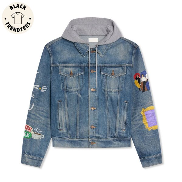 Friends I’ll Be There For You Members Design Hooded Denim Jacket