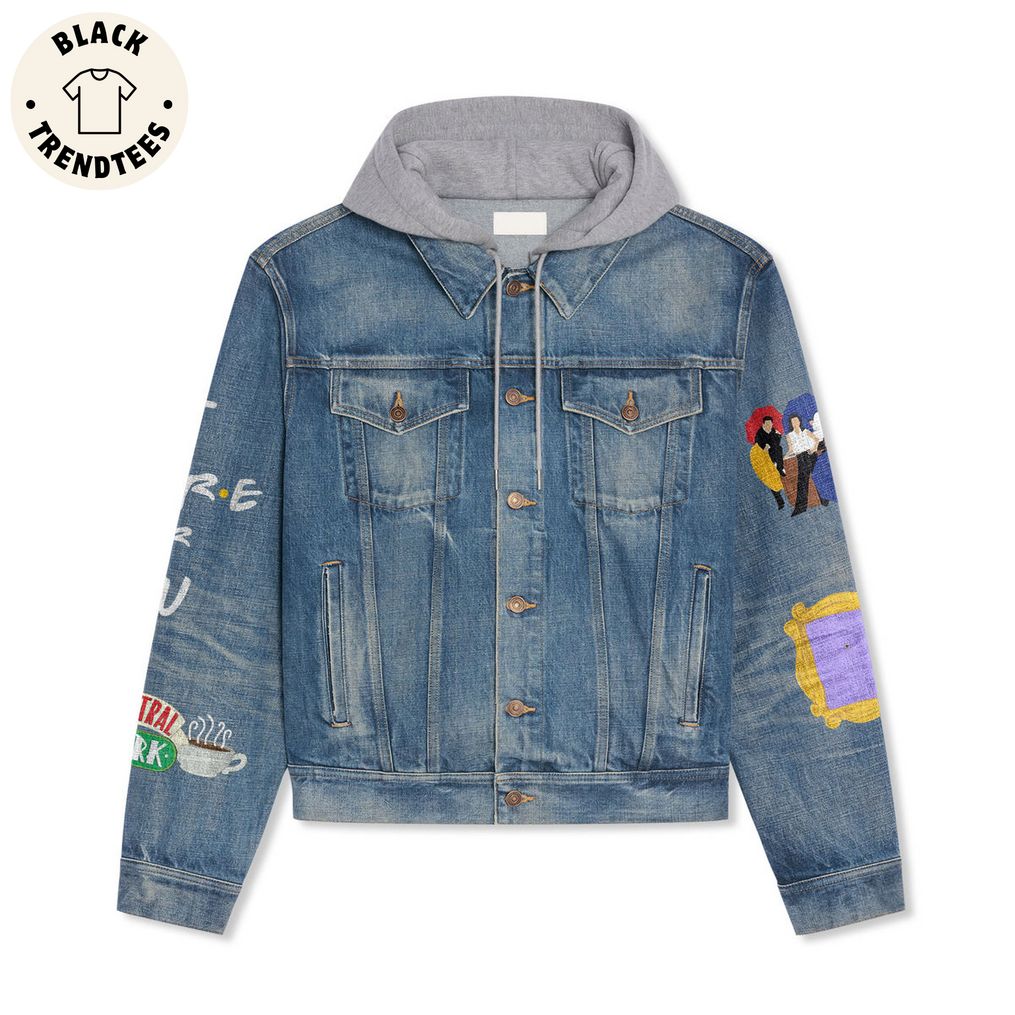 Friends I'll Be There For You Members Design Hooded Denim Jacket