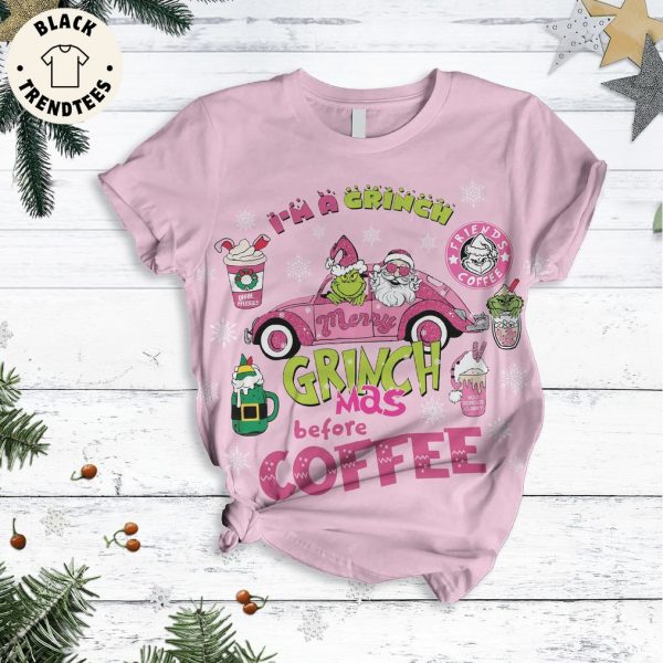 Im A Grinch Mas Before Coffe Pink Design Pajamas Set