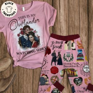 This Is My Outlander Watching Shirt Jesus FrestDinna Fasch Sassenach Pink Design Pajamas Set
