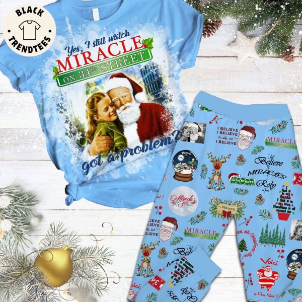 Yes I Still Watch Miractle On 34th Street Got a Problem Christmas Design Pajamas Set