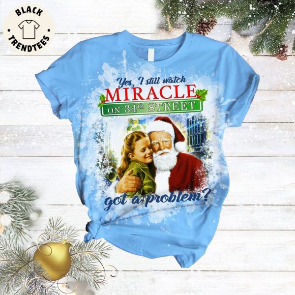 Yes I Still Watch Miractle On 34th Street Got a Problem Christmas Design Pajamas Set