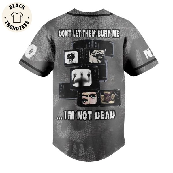 Don’t Let Them Bury Me Im Not Dead Design Baseball Jersey