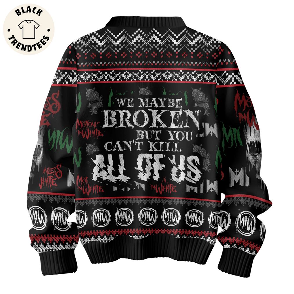 Miw We Maybe Broken But You Cant Kill Black Design 3D Sweater