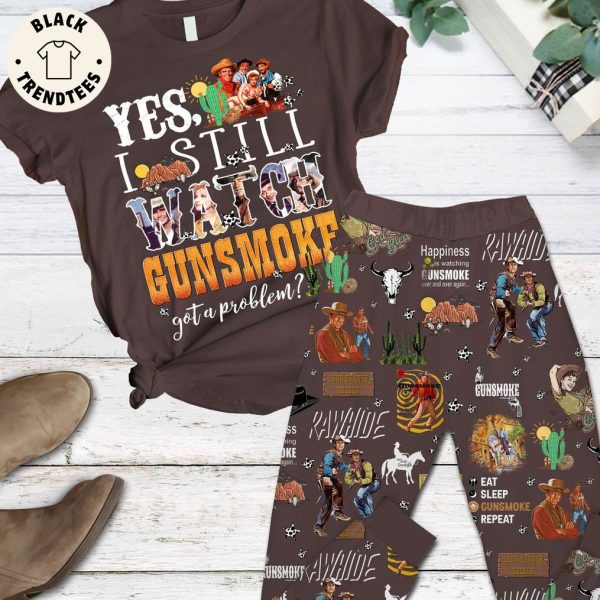 Yes I Still Watch Gunsmoke Got A Problem Brown Design Pajamas Set