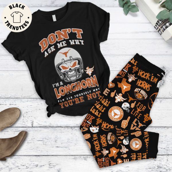 Don’t Ask Me Why I’m A Longhorn Fan Ask Yourself Why You’re Not Black Design Pajamas Set