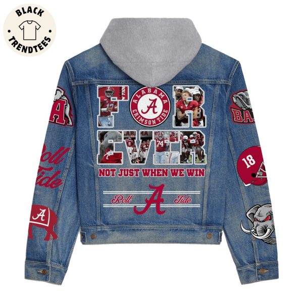 Forever Albama Crimsontide Not Just When We Win Roll Tide Hooded Denim Jacket