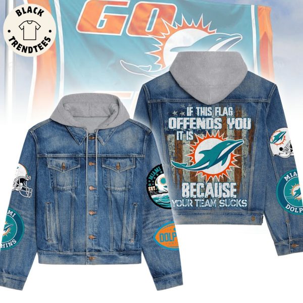 If This Flag Offends You Because Your Team Sucks Dolphins Hooded Denim Jacket