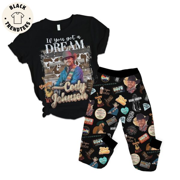 If You Got A Dream Cody Johnson Black Design Pajamas Set