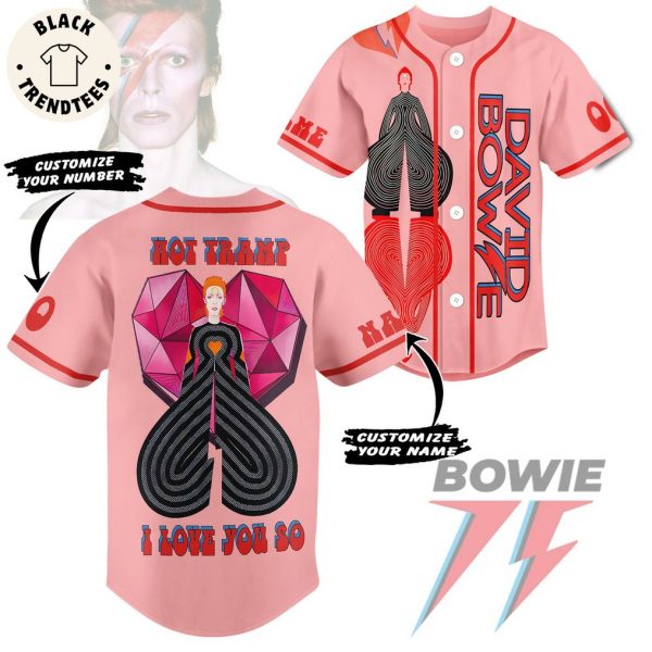 Personalized Hot Tramp I Love You So David Bowe Pink Design Baseball Jersey