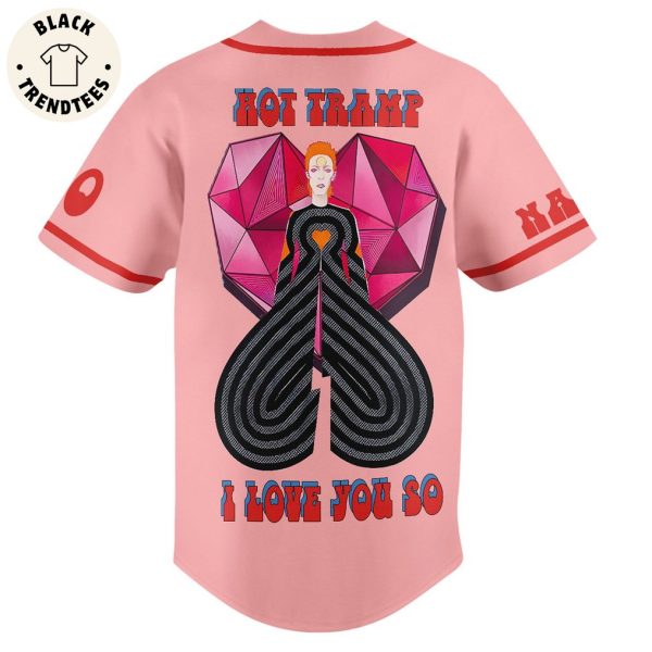 Personalized Hot Tramp I Love You So David Bowe Pink Design Baseball Jersey