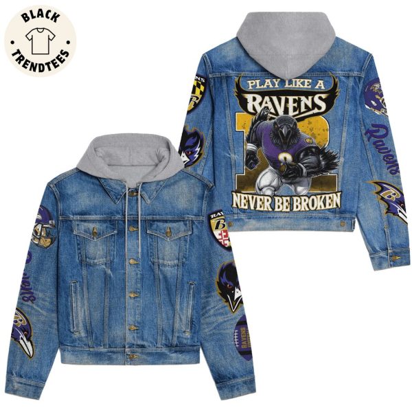 Play Like A Ravens Never Be Broken Mascot Design Hooded Denim Jacket