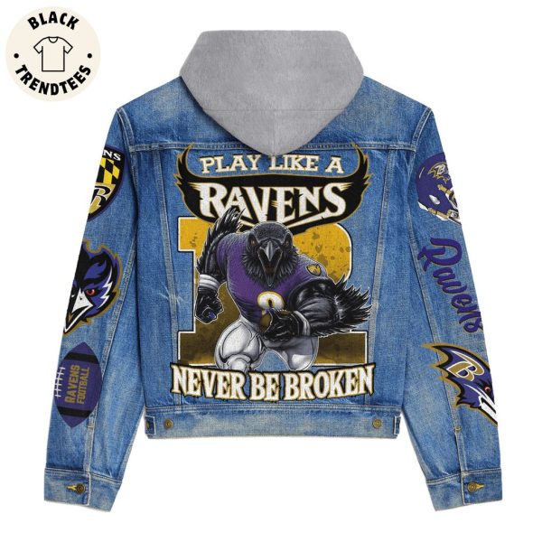 Play Like A Ravens Never Be Broken Mascot Design Hooded Denim Jacket