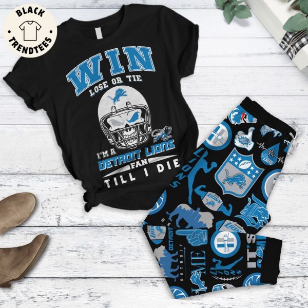 Win Lost Or Tie I’m A Detroit Lions Fan Till I Die Pajamas Set