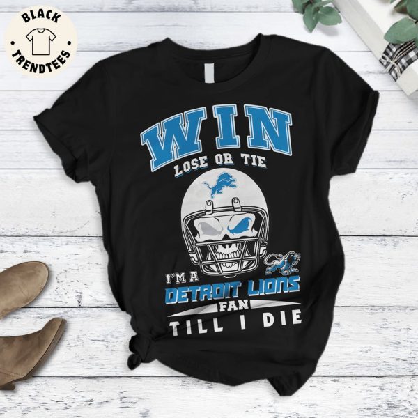 Win Lost Or Tie I’m A Detroit Lions Fan Till I Die Pajamas Set