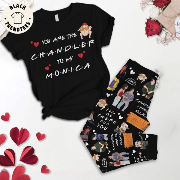 You Are The Chandler To My Monica Black Design Pajamas Set