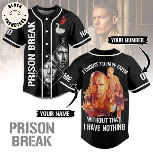 Custom Prison Break I Choose To Have Faith Without That I Have Nothing Baseball Jersey