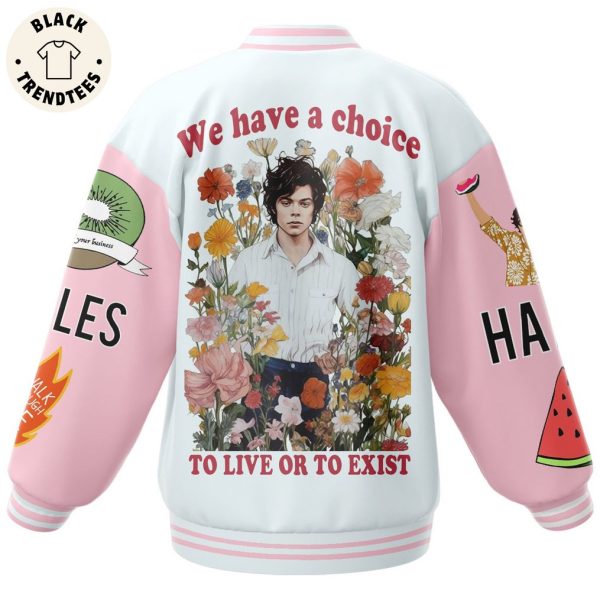 Harry Styles We Have Choice To Live Or To Exist Baseball Jacket