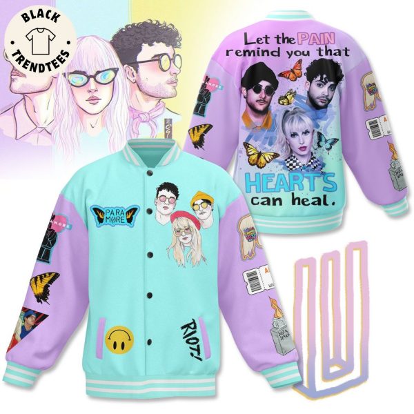 Let The Pain Remind You That Hearts Can Heal Paramore Baseball Jacket