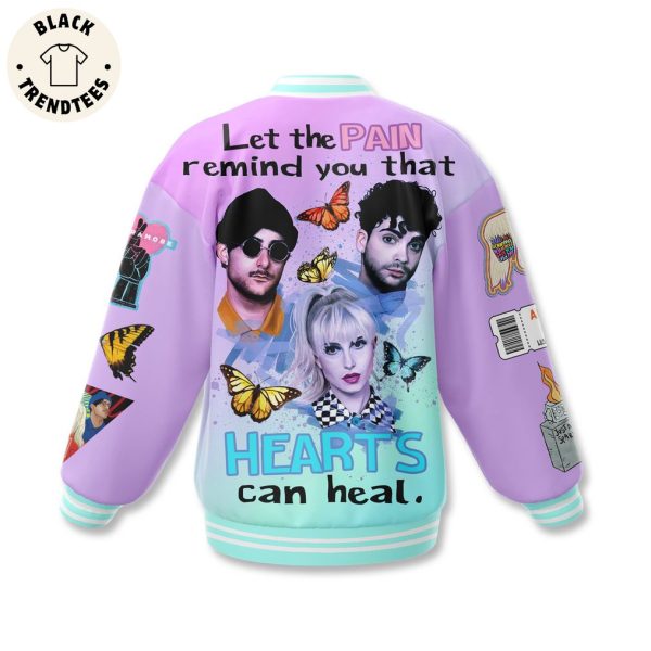 Let The Pain Remind You That Hearts Can Heal Paramore Baseball Jacket