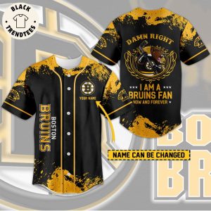 NHL Boston Bruins Damn Right I Am Bruins Fan Now And Forever Baseball Jersey