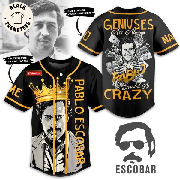 Personalized Geniuses Are Always Branded As Crazy Pablo Escobar Baseball Jersey