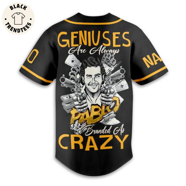 Personalized Geniuses Are Always Branded As Crazy Pablo Escobar Baseball Jersey