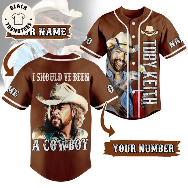 Personalized I Should’ve Been A Cowboy Toby Keith Baseball Jersey