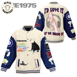 The 1975 It Not Living If It Not With You I D Love It If We Made It We Made It Baseball Jacket