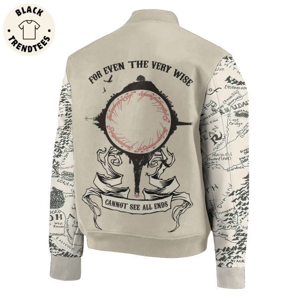 The Lord Of The Rings For Even The Very Wise Cannot See All Ends Baseball Jacket