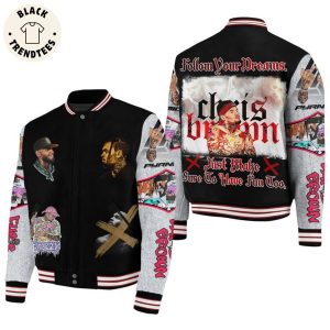 Chris Brown Follow Your Dreams Just Make Sure To Have Fun Too Baseball Jacket