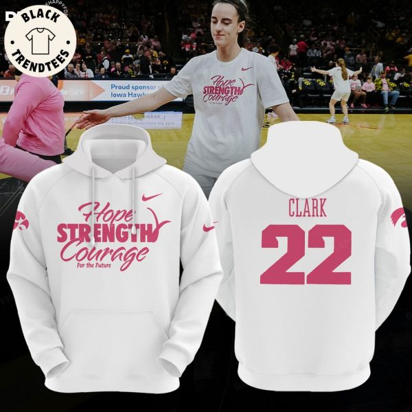 Hope Strength Courage For The Future Caitlin Clark Iowa Hawkeyes Women Basketball Hoodie