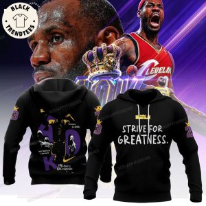 Lebron James Strive For Greatness Hoodie