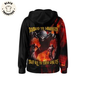 Slayer Band Bombard Til Submission Take All To Their Graves Hoodie